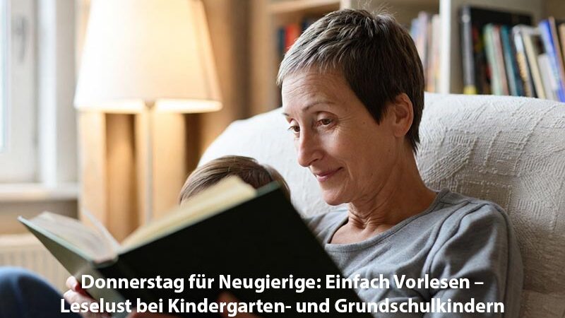 Donnerstag für Neugierige: Einfach Vorlesen – Leselust bei Kindergarten- und Grundschulkindern wecken