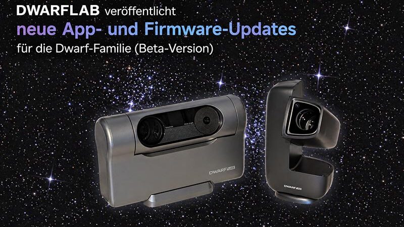 DWARFLAB veröffentlicht neue App- und Firmware-Updates für die Dwarf-Familie (Beta-Version)