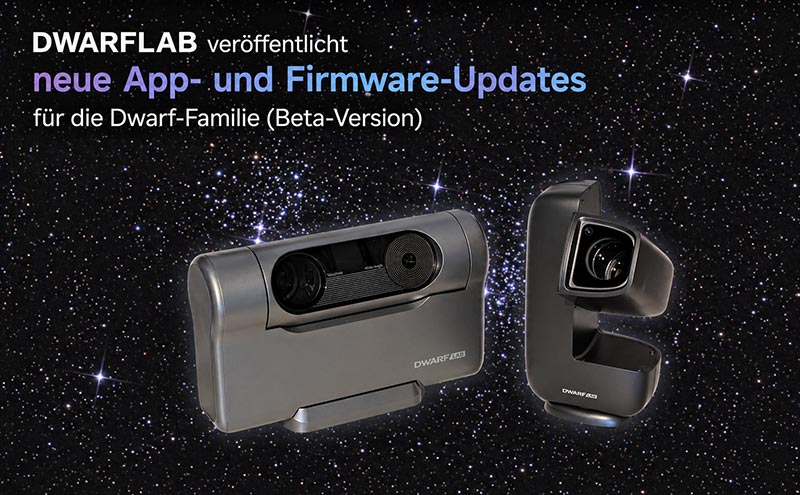 DWARFLAB veröffentlicht neue App- und Firmware-Updates für die Dwarf-Familie (Beta-Version)