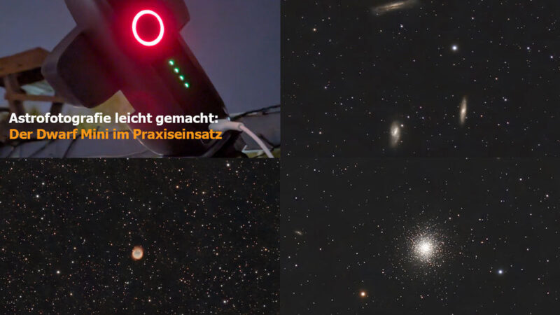 Astrofotografie leicht gemacht: Der Dwarf Mini im Praxiseinsatz